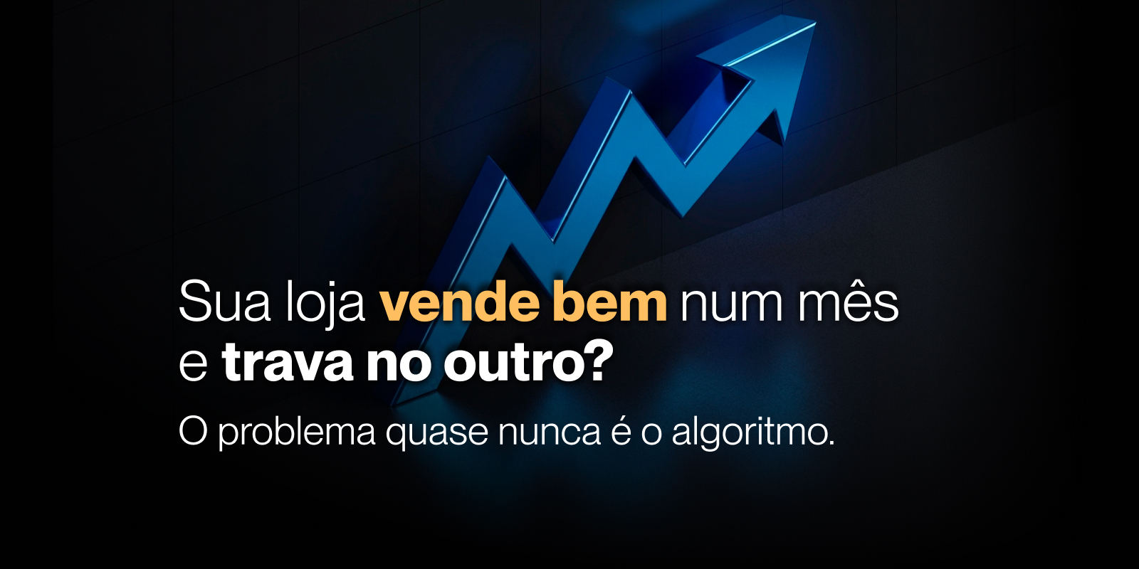 Sua loja vende bem em um mês e trava no outro? O problema quase nunca é o algoritmo